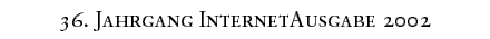 36. Jahrgang InternetAusgabe 2002